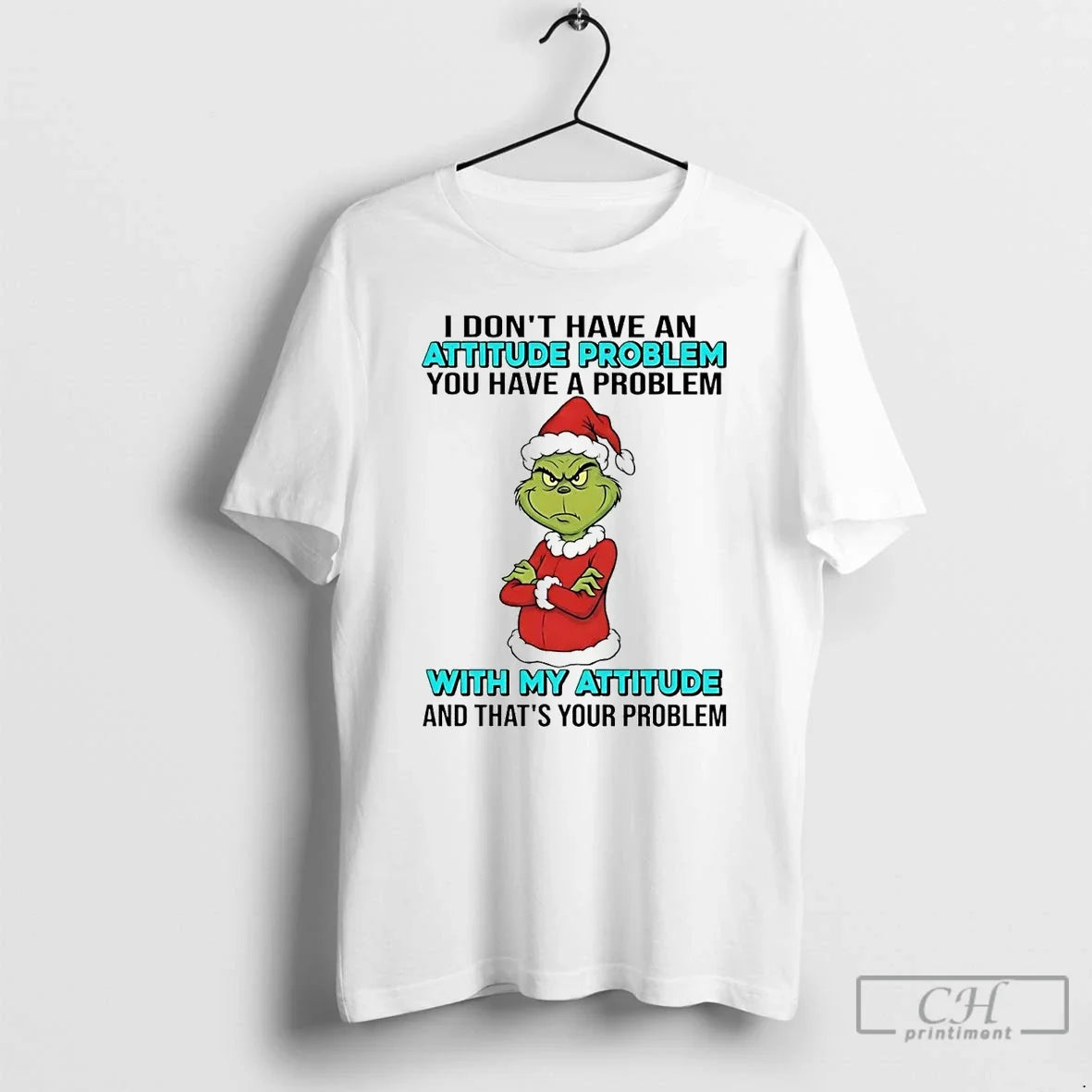 Grinch I Dont Have Attitude Problem My Attitude T-Shirts, Hoodie, Sweatshirt - T-Shirt, Sweatshirt, Hoodie