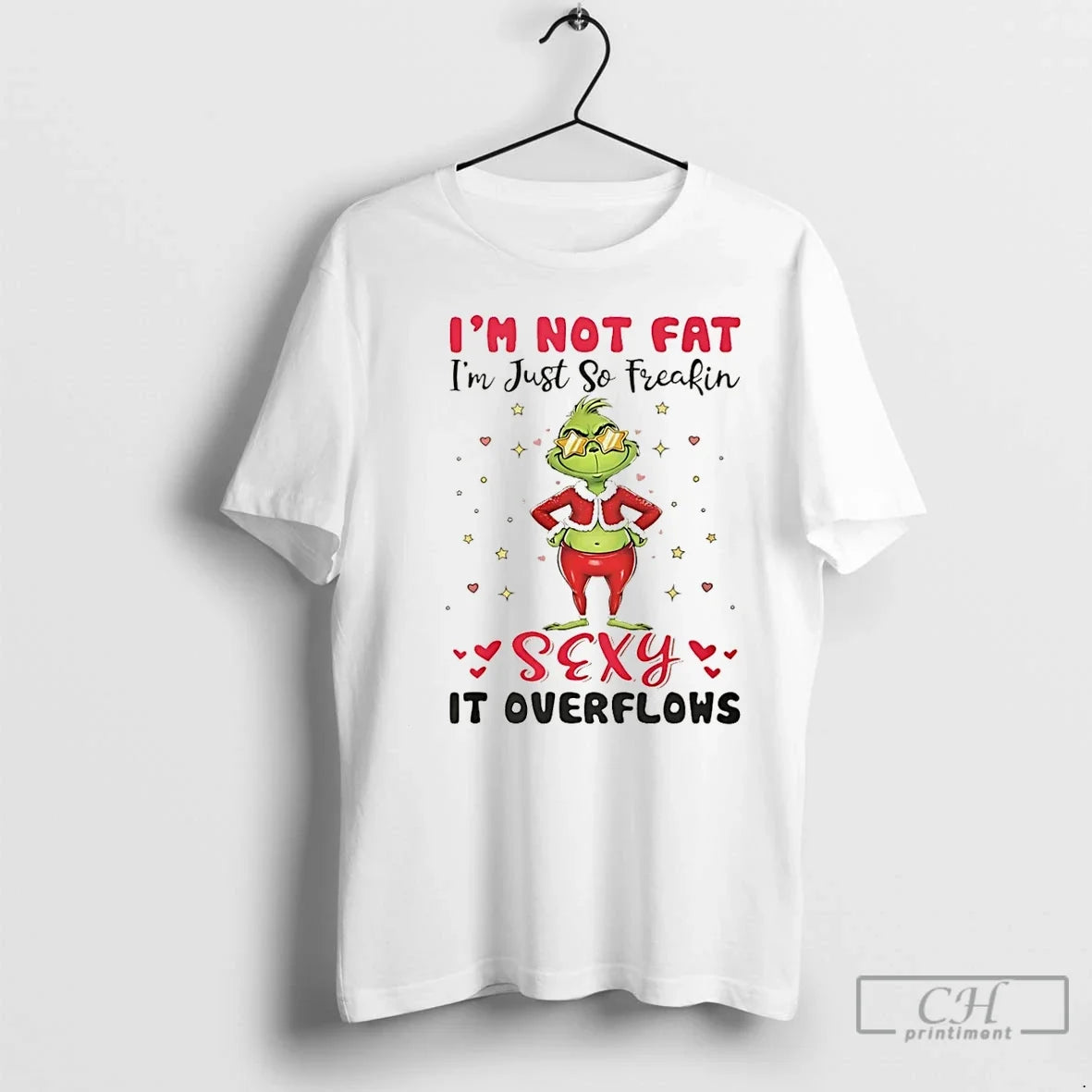Grinch Im Not Fat Im Just So Freakin Sexy Overflows T-Shirts, Hoodie, Sweatshirt - T-Shirt, Sweatshirt, Hoodie