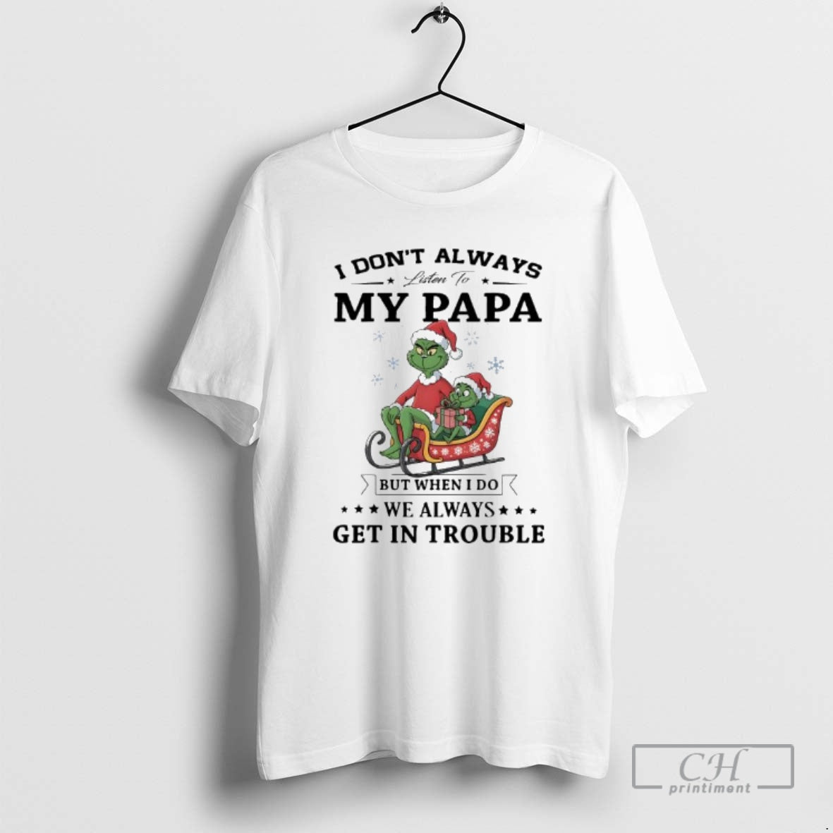 Grinch Papa I Dont Always Listen My Papa But When I Do We T-Shirts, Hoodie, Sweatshirt - T-Shirt, Sweatshirt, Hoodie