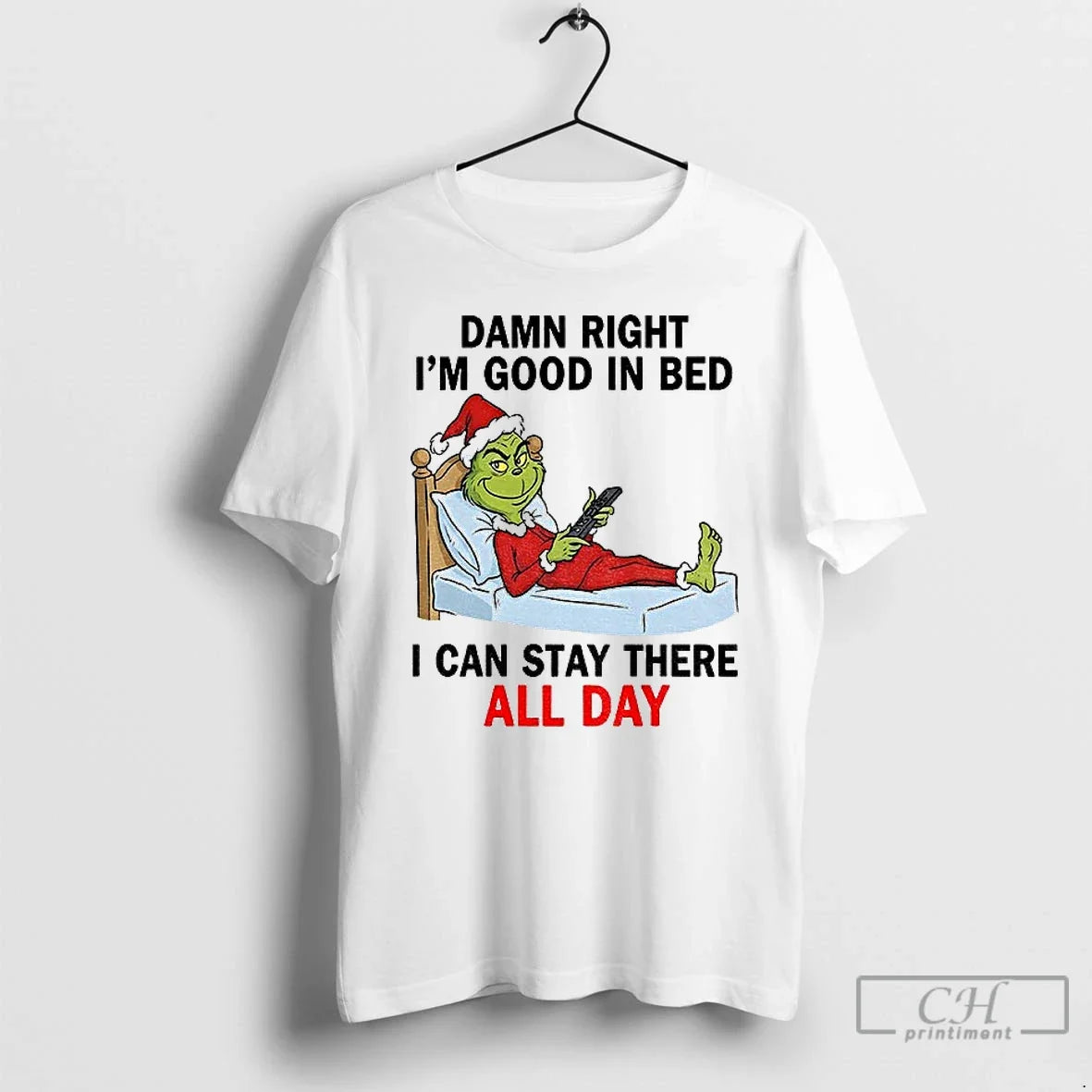 Grinch Santa Damn Right Im Good Bed I Can Stay There All Day T-Shirts, Hoodie, Sweatshirt - T-Shirt, Sweatshirt, Hoodie