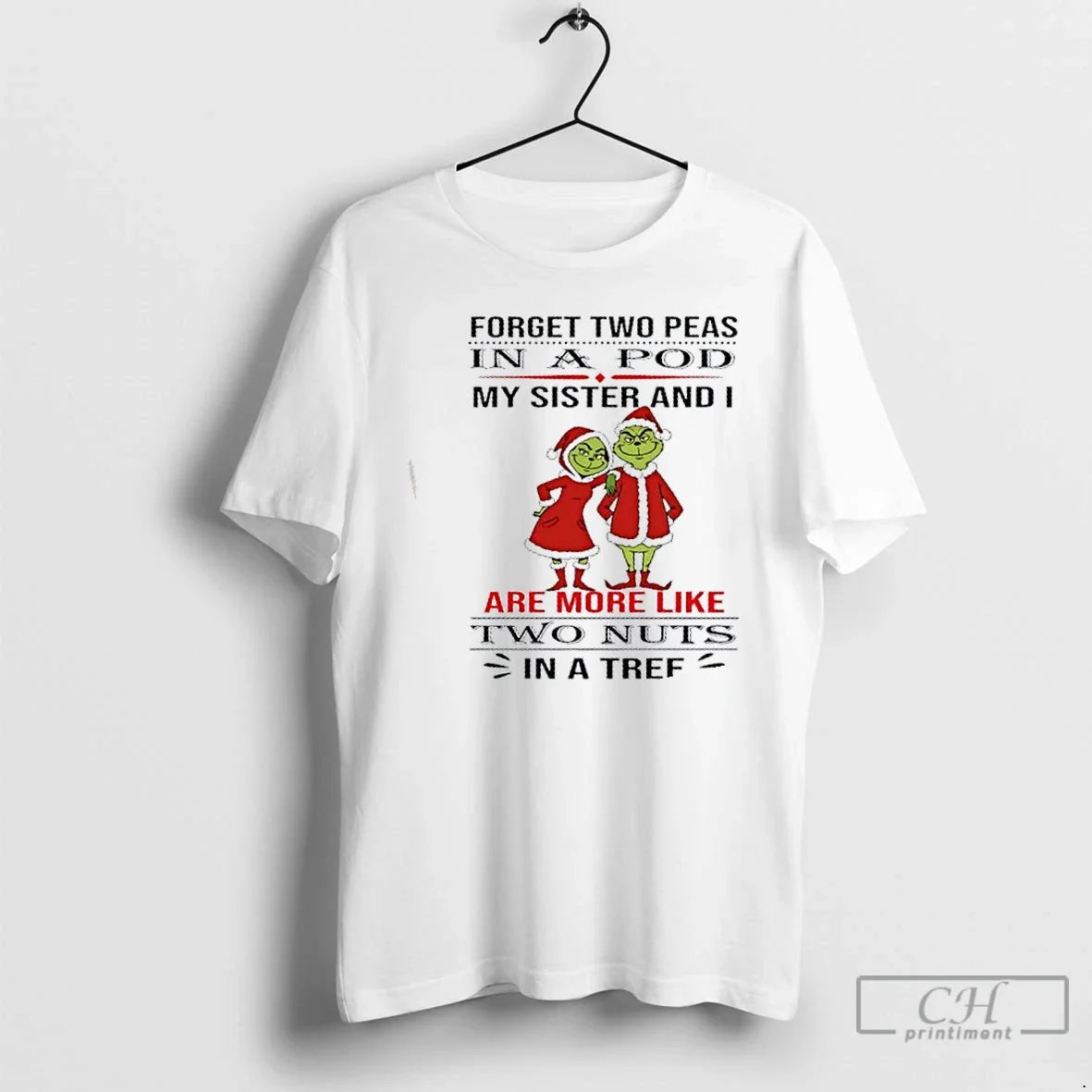 Grinch Forget Two Peas Pod My Sister I Are More Like T-Shirts, Hoodie, Sweatshirt - T-Shirt, Sweatshirt, Hoodie