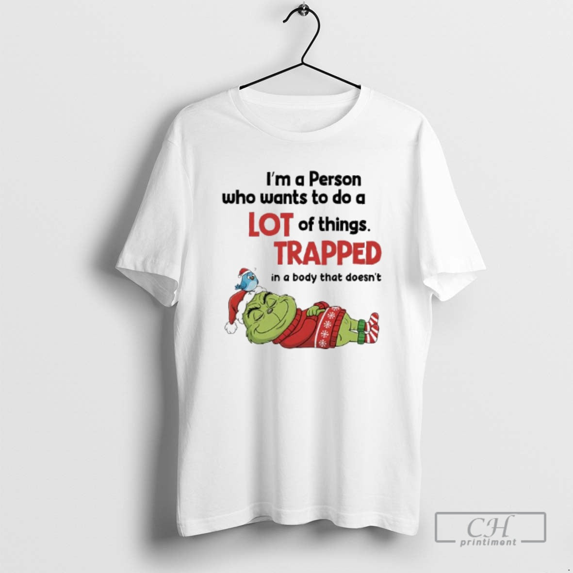 Grinch Im Person Who Wants Do Lot Thingstrapped T-Shirts, Hoodie, Sweatshirt - T-Shirt, Sweatshirt, Hoodie