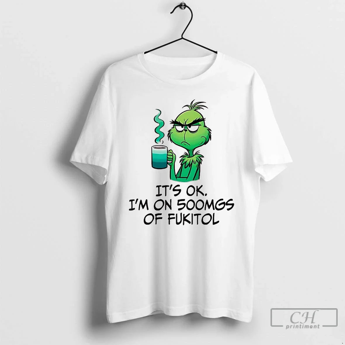 Grinch Ok Im 500mgs Fukitol T-Shirts, Hoodie, Sweatshirt - T-Shirt, Sweatshirt, Hoodie
