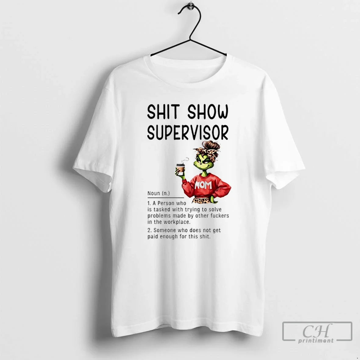 Grinch Mom Shit Show Supervisor Definition Person Who Is Tasked Trying T-Shirts, Hoodie, Sweatshirt - T-Shirt, Sweatshirt, Hoodie