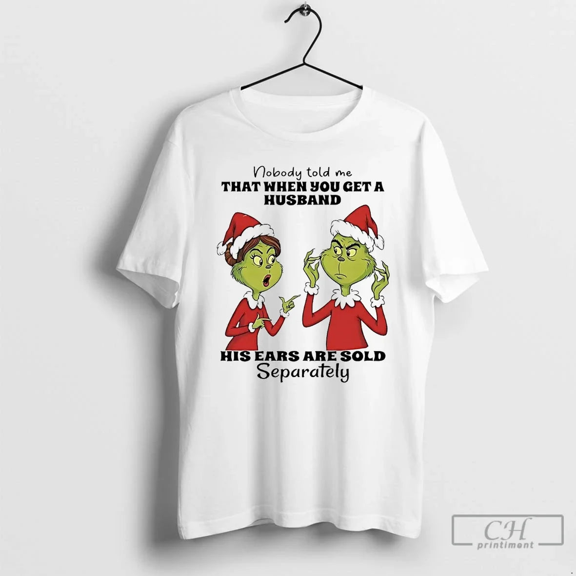 Grinch Nobody Told Me When You Get Husband Ears Sold T-Shirts, Hoodie, Sweatshirt - T-Shirt, Sweatshirt, Hoodie