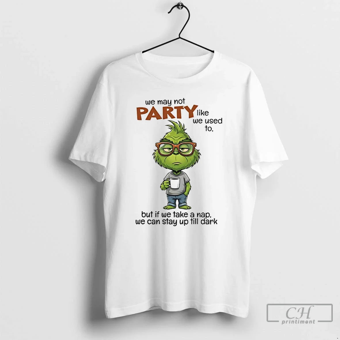 Grinch We May Not Party Like We Used But We Take T-Shirts, Hoodie, Sweatshirt - T-Shirt, Sweatshirt, Hoodie