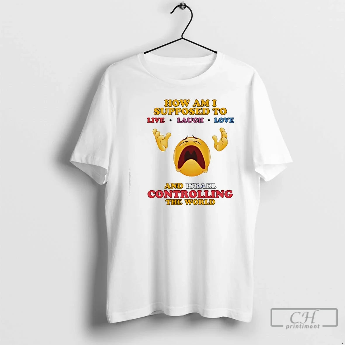 How Am I Supposed Live Laugh Love Israel Controlling World T-Shirts, Hoodie, Sweatshirt - T-Shirt, Sweatshirt, Hoodie