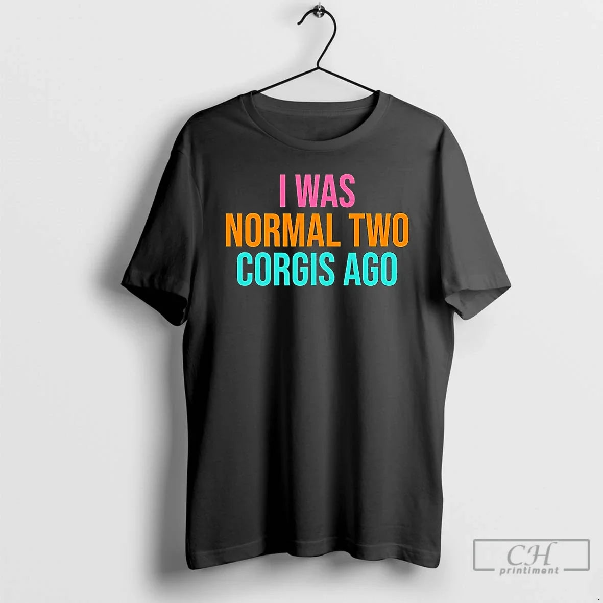 I Was Normal Two Corgis Ago T-Shirts, Hoodie, Sweatshirt - T-Shirt, Sweatshirt, Hoodie