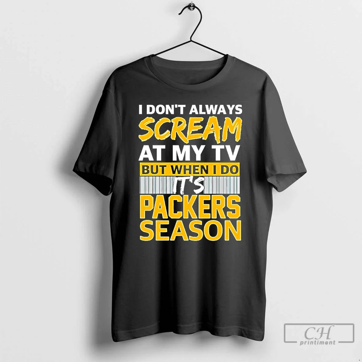 I Dont Always Scream My Tv But When I Do Packers Season T-Shirts, Hoodie, Sweatshirt - T-Shirt, Sweatshirt, Hoodie