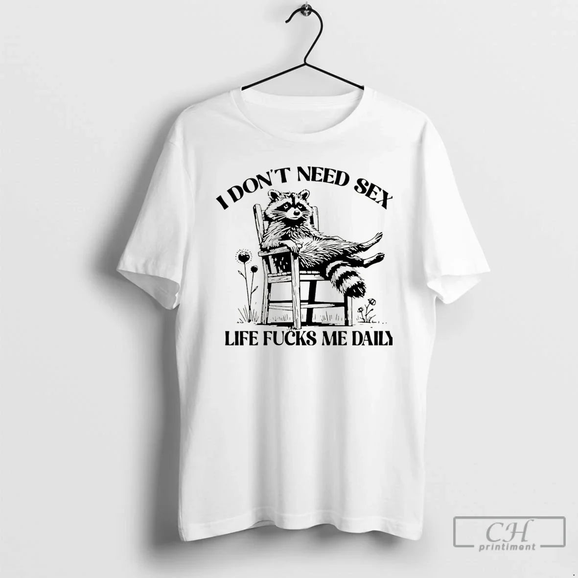 I Dont Need Sex Life Fucks Me Daily Racoon T-Shirts, Hoodie, Sweatshirt - T-Shirt, Sweatshirt, Hoodie