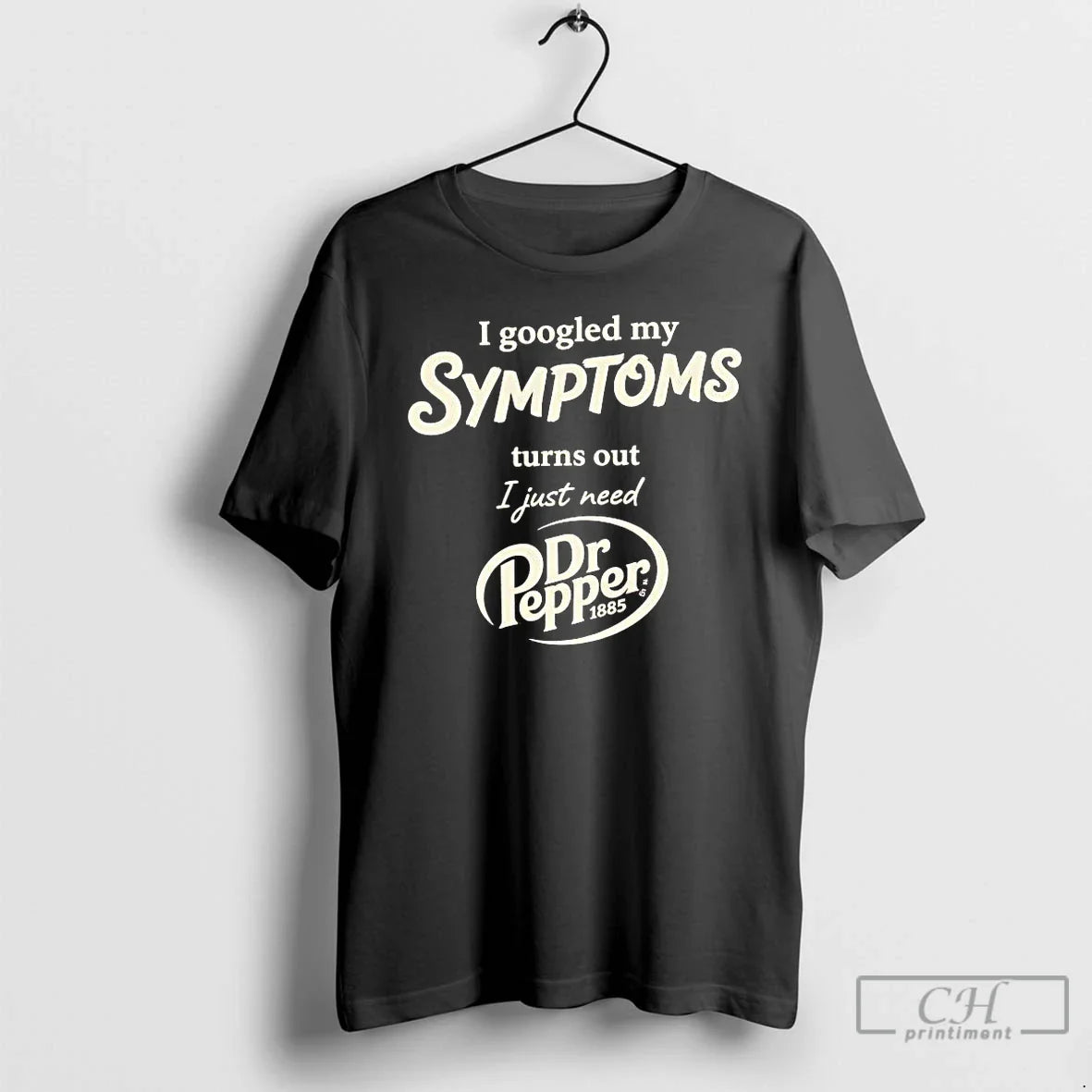 I Googled My Symptoms Turns Out I Just Need Dr Pepper 1885 T-Shirts, Hoodie, Sweatshirt - T-Shirt, Sweatshirt, Hoodie