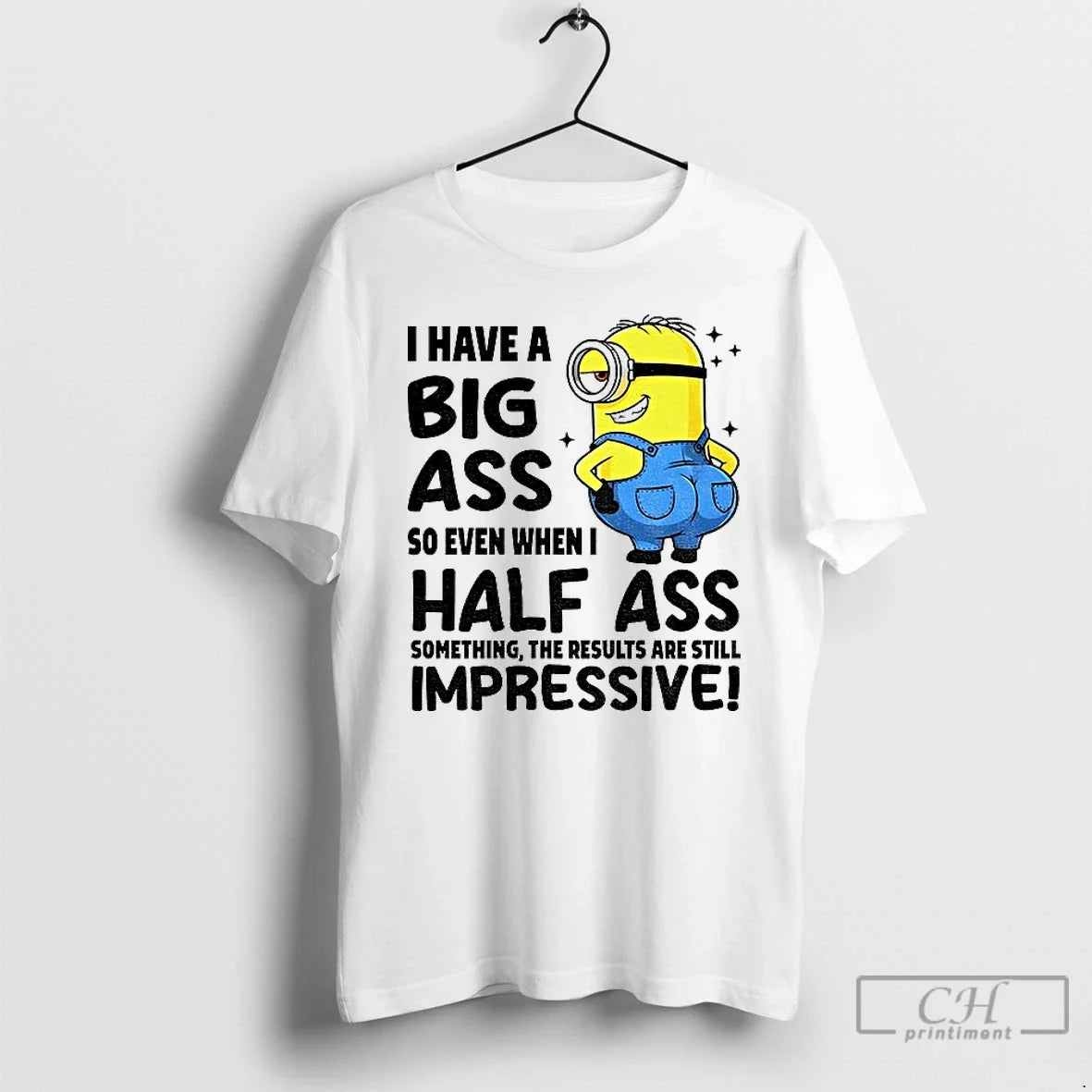 I Have Big Ass So Even When I Half Ass Something Results Are T-Shirts, Hoodie, Sweatshirt - T-Shirt, Sweatshirt, Hoodie