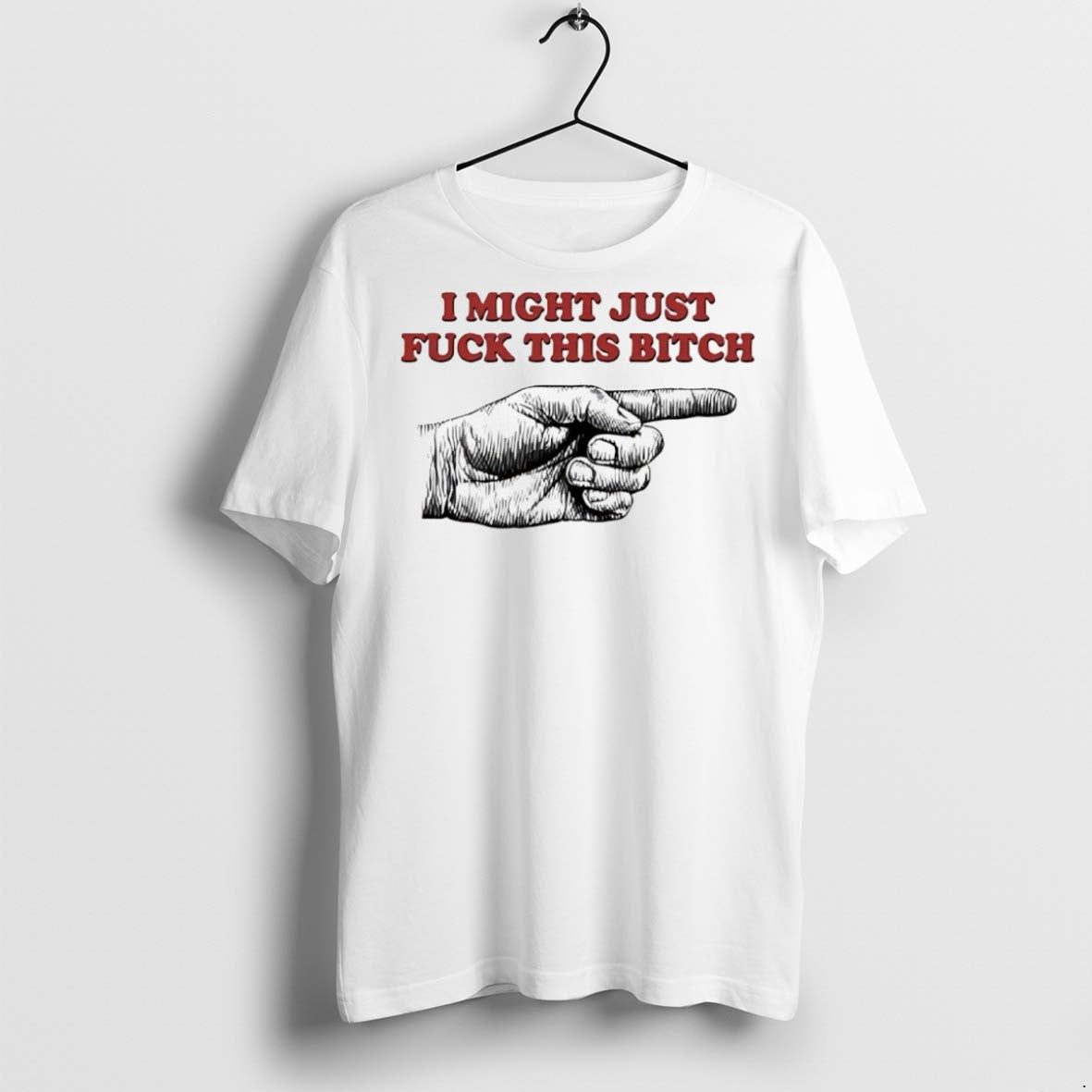 I Might Just Fck This Bitch Hand T-Shirts, Hoodie, Sweatshirt - T-Shirt, Sweatshirt, Hoodie