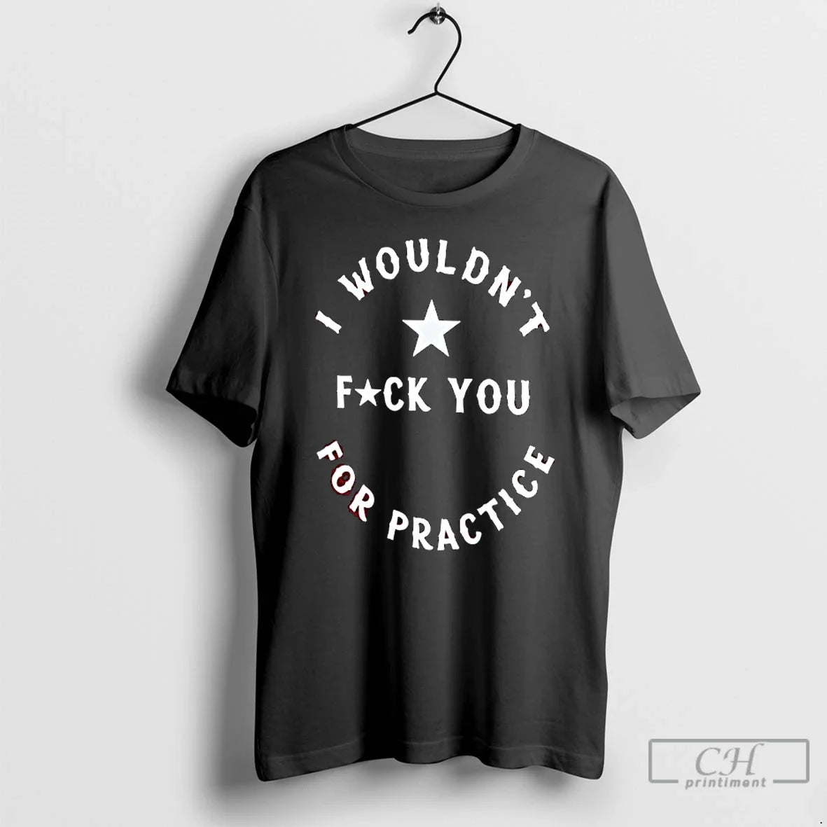 I Wouldnt Practice Fck You T-Shirts, Hoodie, Sweatshirt - T-Shirt, Sweatshirt, Hoodie