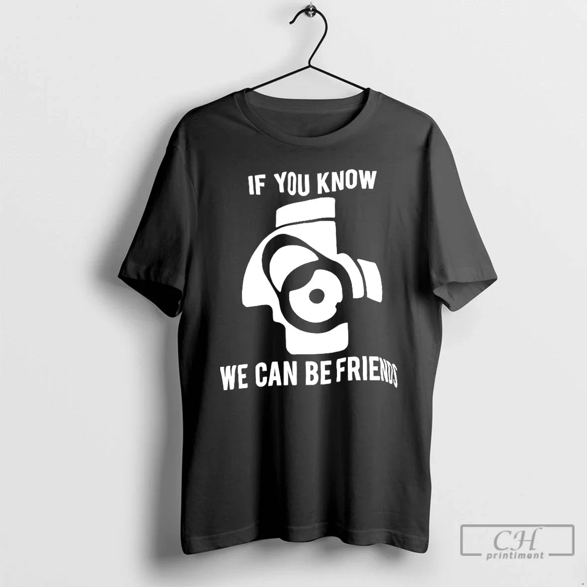 If You Know We Can Be Friends T-Shirts, Hoodie, Sweatshirt - T-Shirt, Sweatshirt, Hoodie
