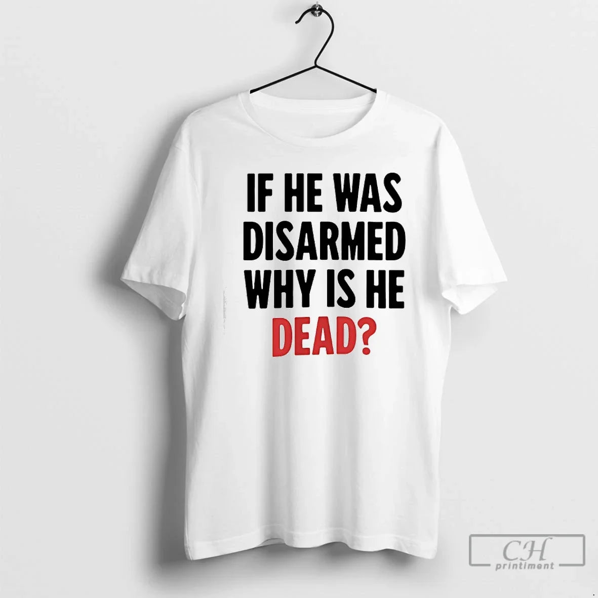 If He Was Disarmed Why Is He Dead T-Shirts, Hoodie, Sweatshirt - T-Shirt, Sweatshirt, Hoodie