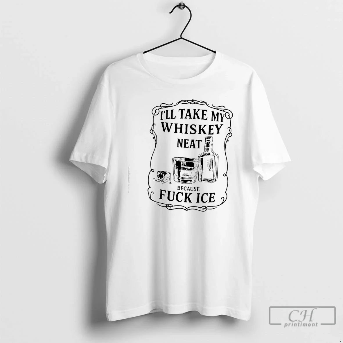 Ill Take My Whiskey Neat Because Fuck Ice T-Shirts, Hoodie, Sweatshirt - T-Shirt, Sweatshirt, Hoodie