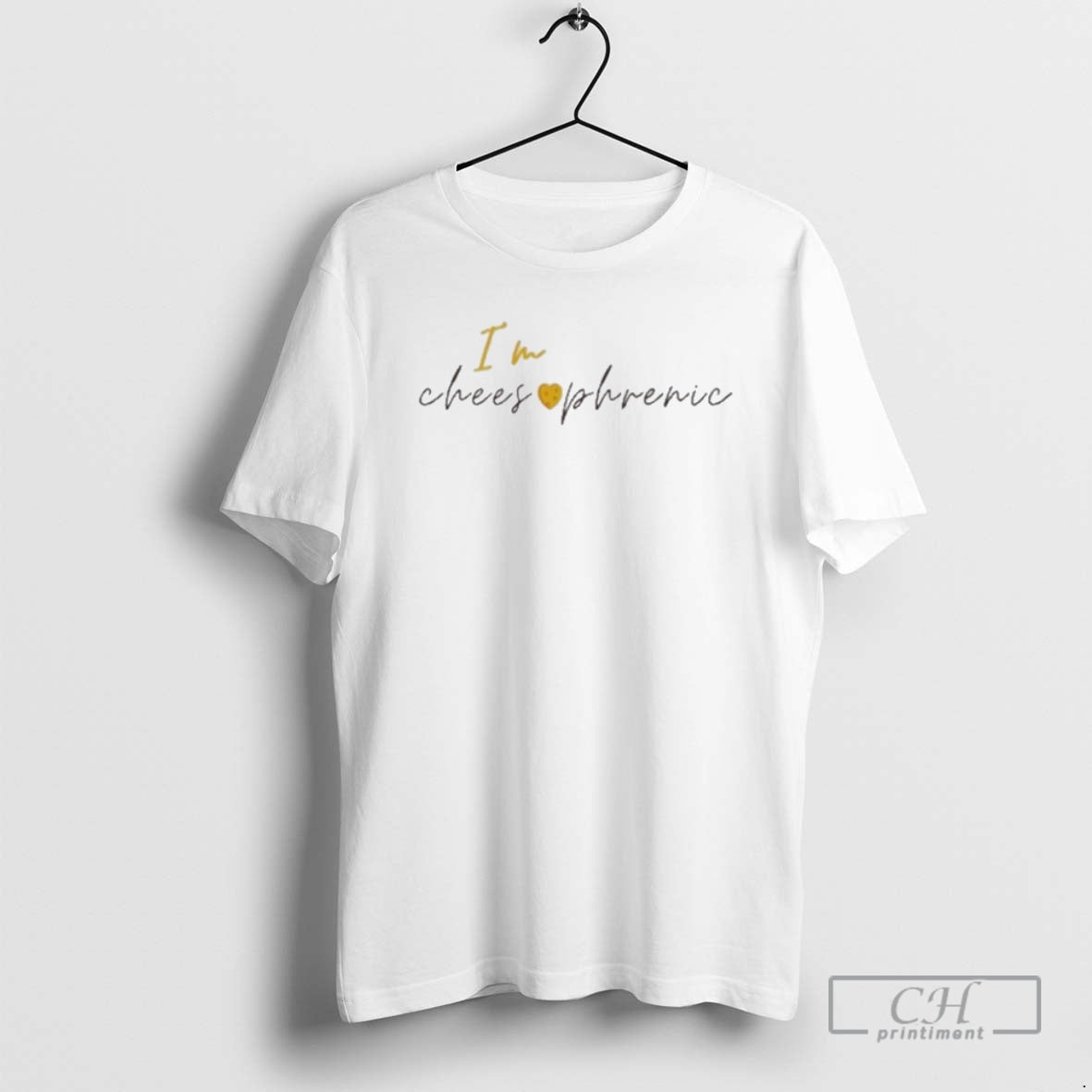 Im Cheesophrenic Shirt T-Shirts, Hoodie, Sweatshirt - T-Shirt, Sweatshirt, Hoodie