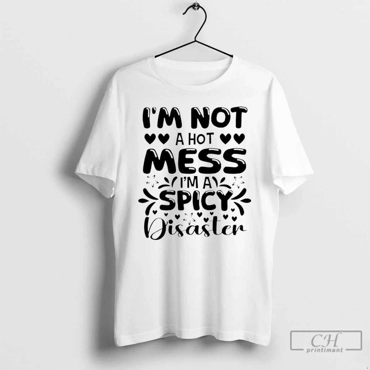 Im Not Hot Mess Ima Spicy Disaster T-Shirts, Hoodie, Sweatshirt - T-Shirt, Sweatshirt, Hoodie