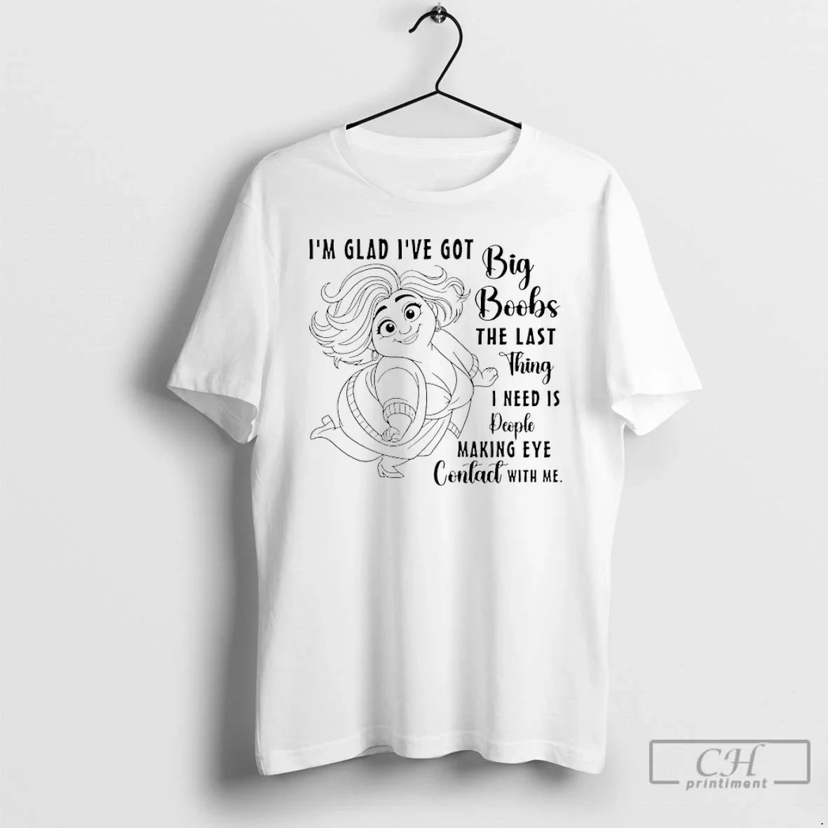 Im Glad Ive Got Big Boobs Last Thing I Need Is People Making T-Shirts, Hoodie, Sweatshirt - T-Shirt, Sweatshirt, Hoodie