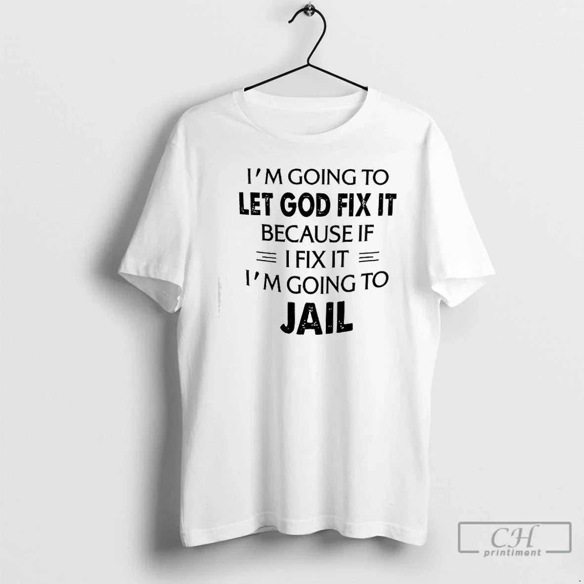 Im Going Let God Fix Because If Ifix Im Going T-Shirts, Hoodie, Sweatshirt - T-Shirt, Sweatshirt, Hoodie