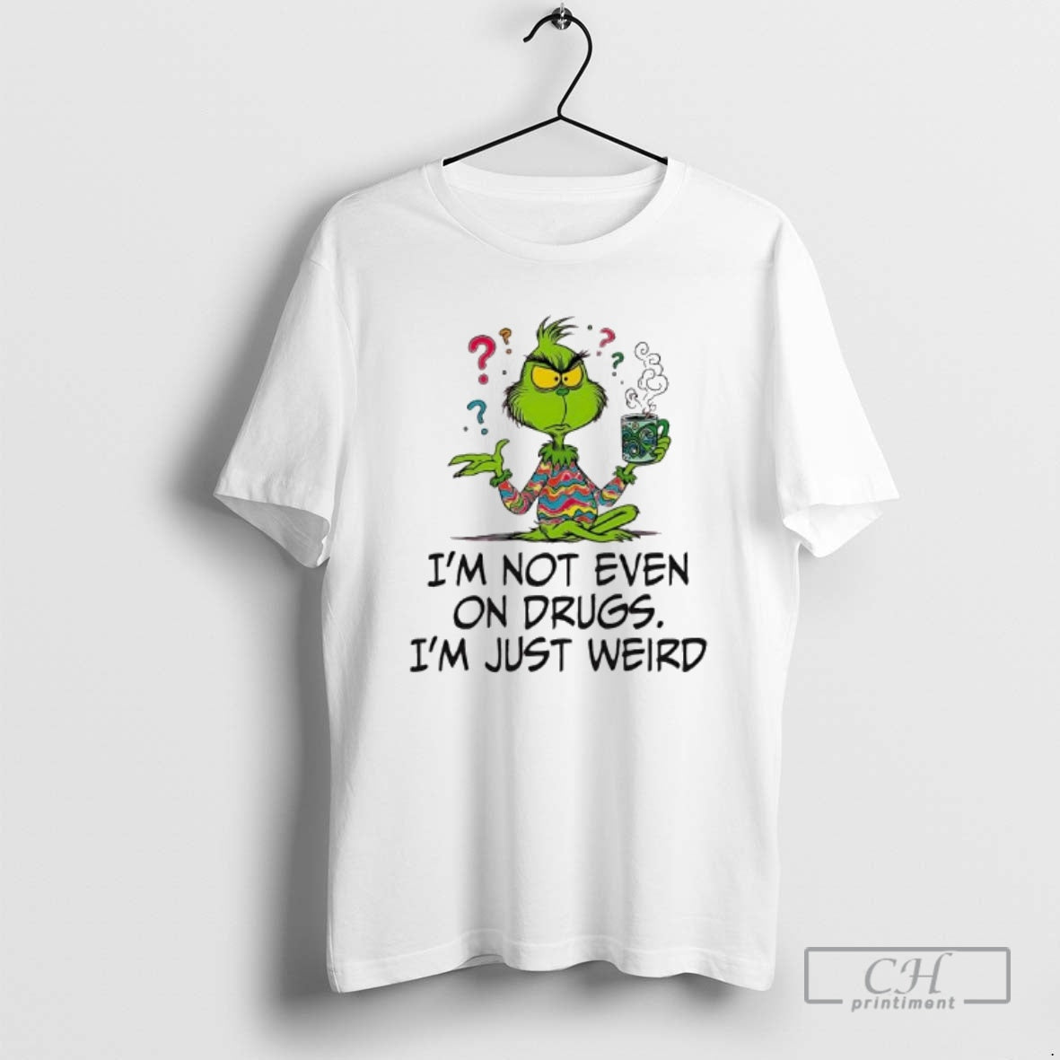 Im Not Even Drugs Im Just Weird Grinch Shirt T-Shirts, Hoodie, Sweatshirt - T-Shirt, Sweatshirt, Hoodie