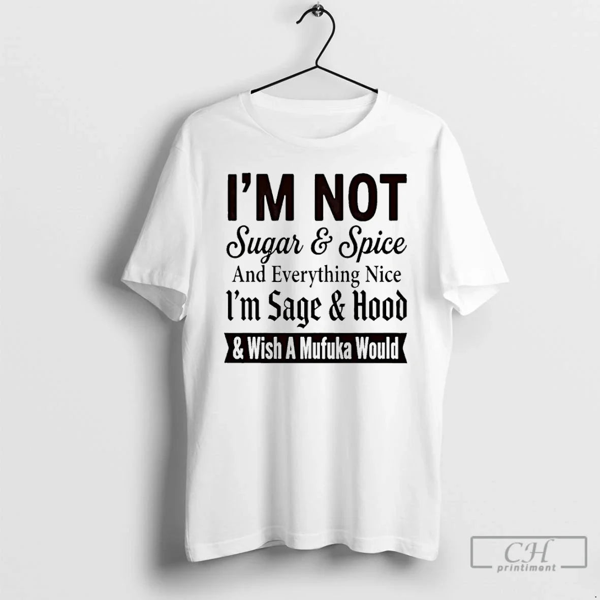 Im Not Sugar Spice Everything Nice Im Sage Hood Wish T-Shirts, Hoodie, Sweatshirt - T-Shirt, Sweatshirt, Hoodie