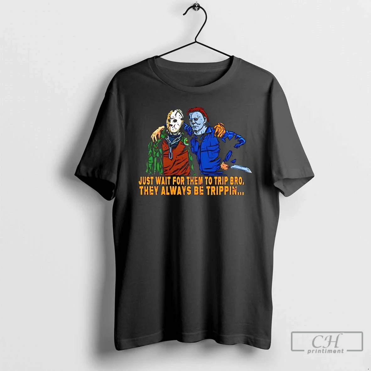 Jason Michael Just Wait Them Trip Bro They Always Be Trippin T-Shirts, Hoodie, Sweatshirt - T-Shirt, Sweatshirt, Hoodie