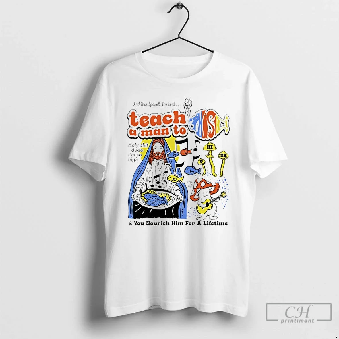 Jesus Give Man Phish Holy Shit Dude Im So High You T-Shirts, Hoodie, Sweatshirt - T-Shirt, Sweatshirt, Hoodie