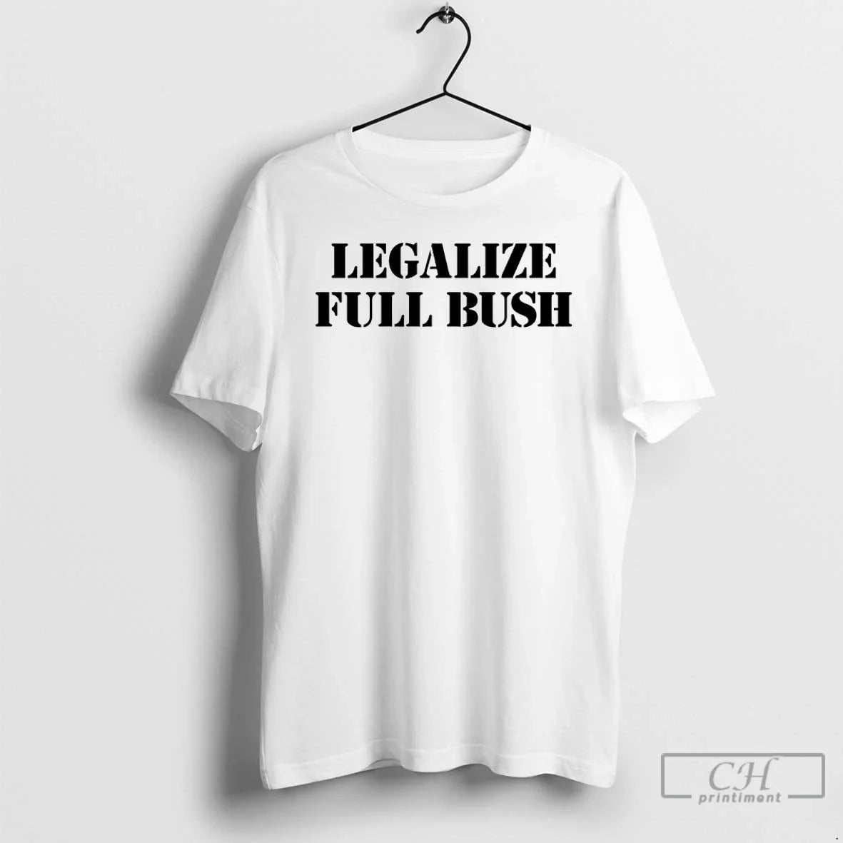 Legalize Full Bush T-Shirts, Hoodie, Sweatshirt - T-Shirt, Sweatshirt, Hoodie