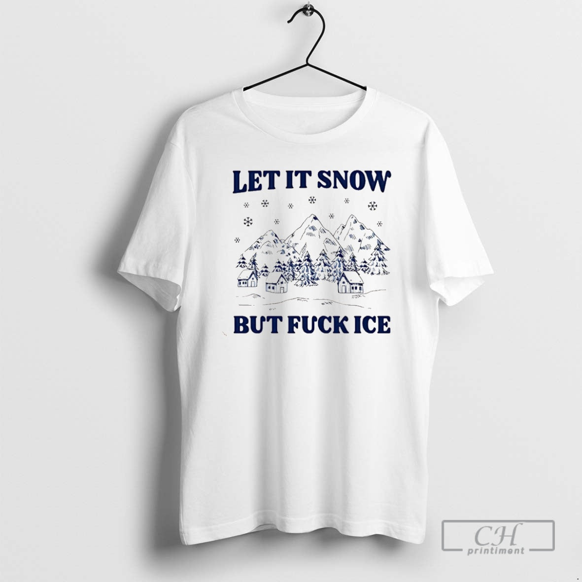 Let Snow But Fuck Ice Shirt T-Shirts, Hoodie, Sweatshirt - T-Shirt, Sweatshirt, Hoodie