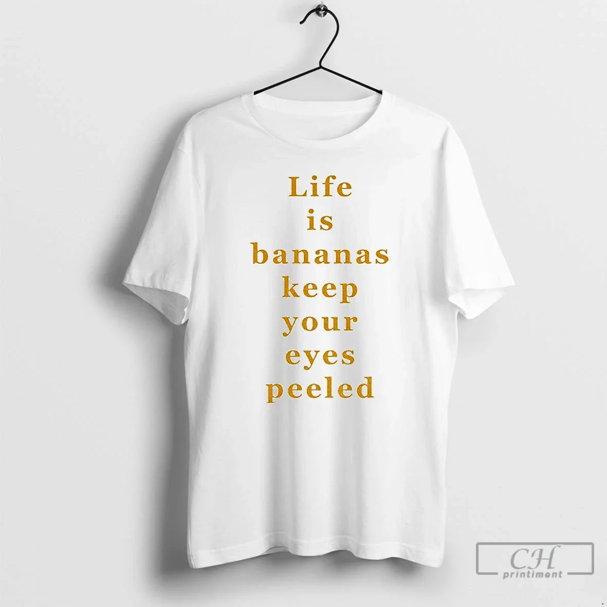 Life Is Bananas Keep Your Eyes Peeled T-Shirts, Hoodie, Sweatshirt - T-Shirt, Sweatshirt, Hoodie
