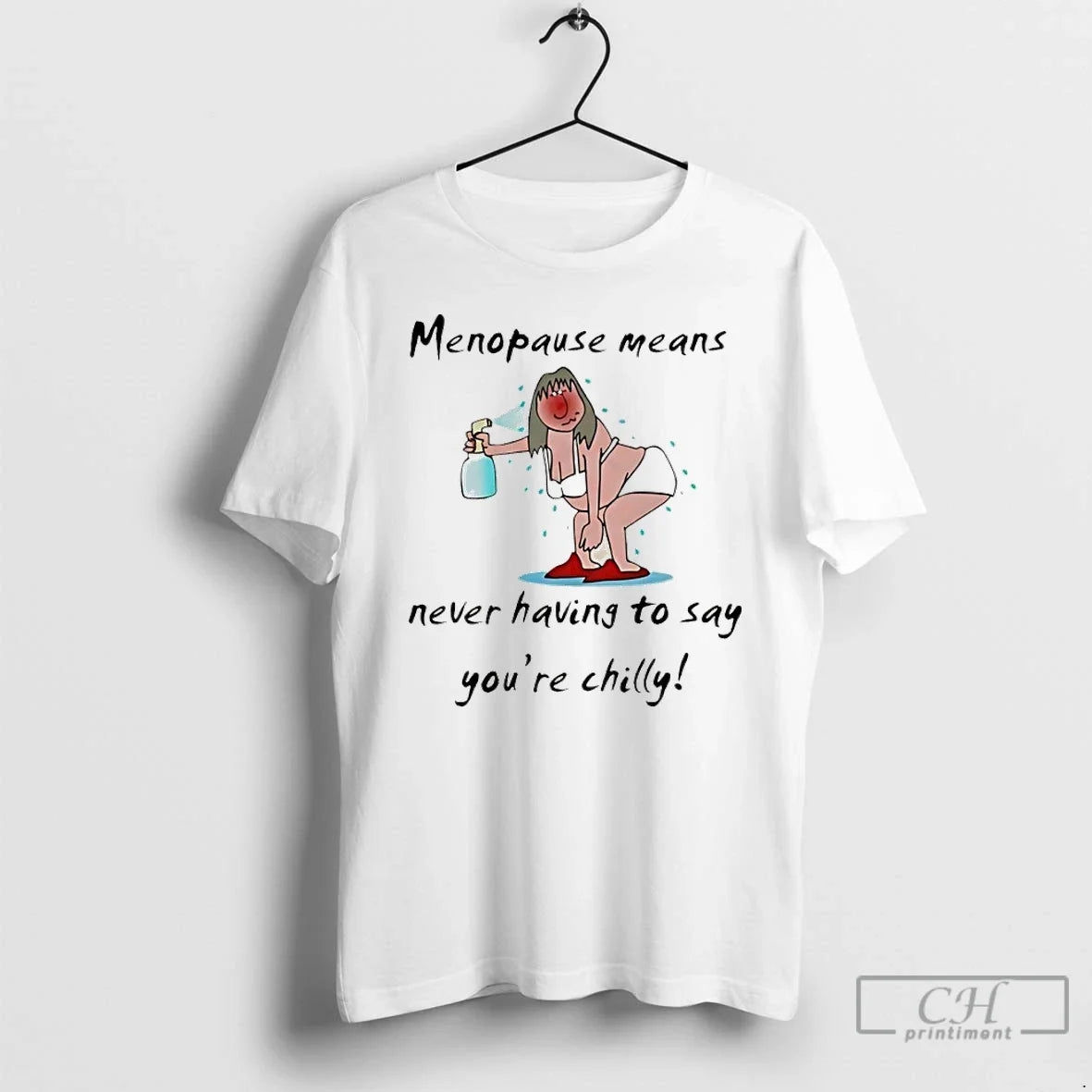 Menopause Means Never Having Say Youre Chilly Meme T-Shirts, Hoodie, Sweatshirt - T-Shirt, Sweatshirt, Hoodie