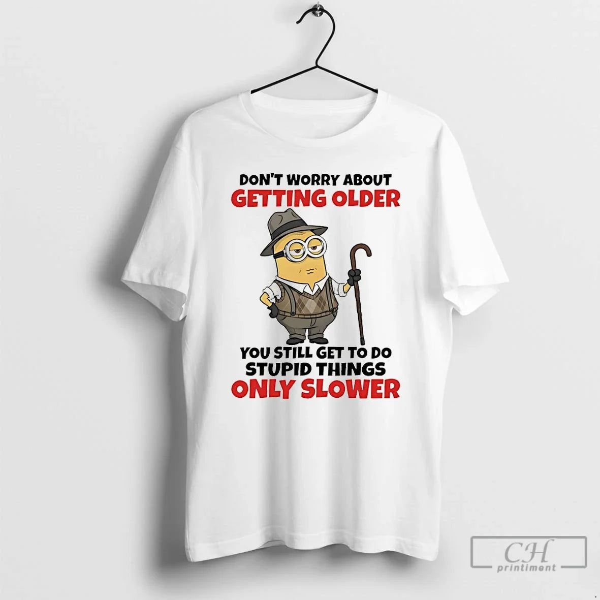 Minion Dont Worry About Getting Older You Still Get Do Stupid Things Only T-Shirts, Hoodie, Sweatshirt - T-Shirt, Sweatshirt, Hoodie