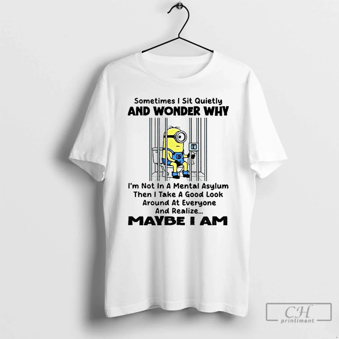 Minion Sometimes I Sit Quietly Wonder Why Im Not Mental Asylum T-Shirts, Hoodie, Sweatshirt - T-Shirt, Sweatshirt, Hoodie