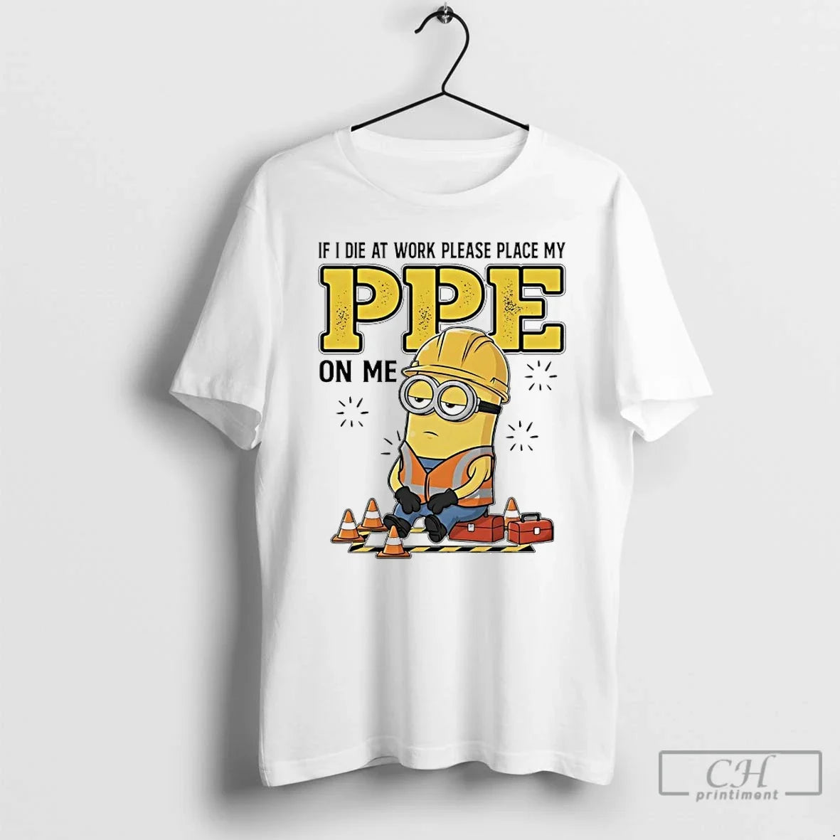 Minions If I Die Work Please Place My Ppe Me T-Shirts, Hoodie, Sweatshirt - T-Shirt, Sweatshirt, Hoodie