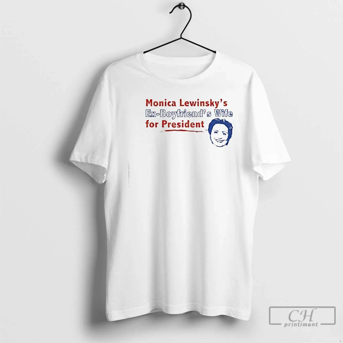 Monica Lewinskys Ex Boyfriends Wife President T-Shirts, Hoodie, Sweatshirt - T-Shirt, Sweatshirt, Hoodie