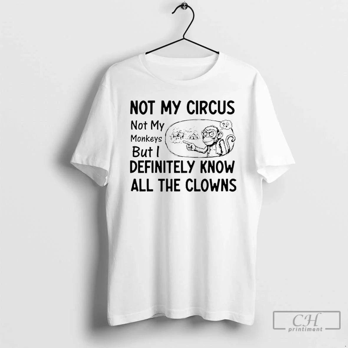 Monkey Not My Circus Not My Monkeys But I Definitely Know All Clowns T-Shirts, Hoodie, Sweatshirt - T-Shirt, Sweatshirt, Hoodie