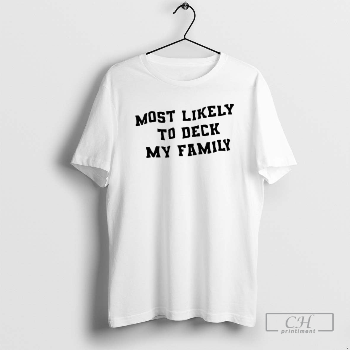 Most Likely Deck My Family Shirt T-Shirts, Hoodie, Sweatshirt - T-Shirt, Sweatshirt, Hoodie