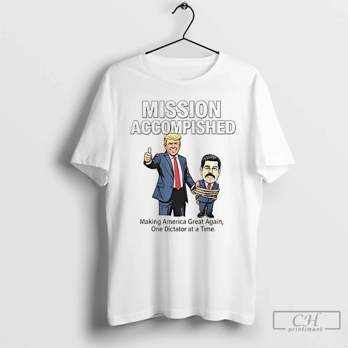 Nicolas Maduro Mission Accomplished Making America Great Again T-Shirts, Hoodie, Sweatshirt - T-Shirt, Sweatshirt, Hoodie