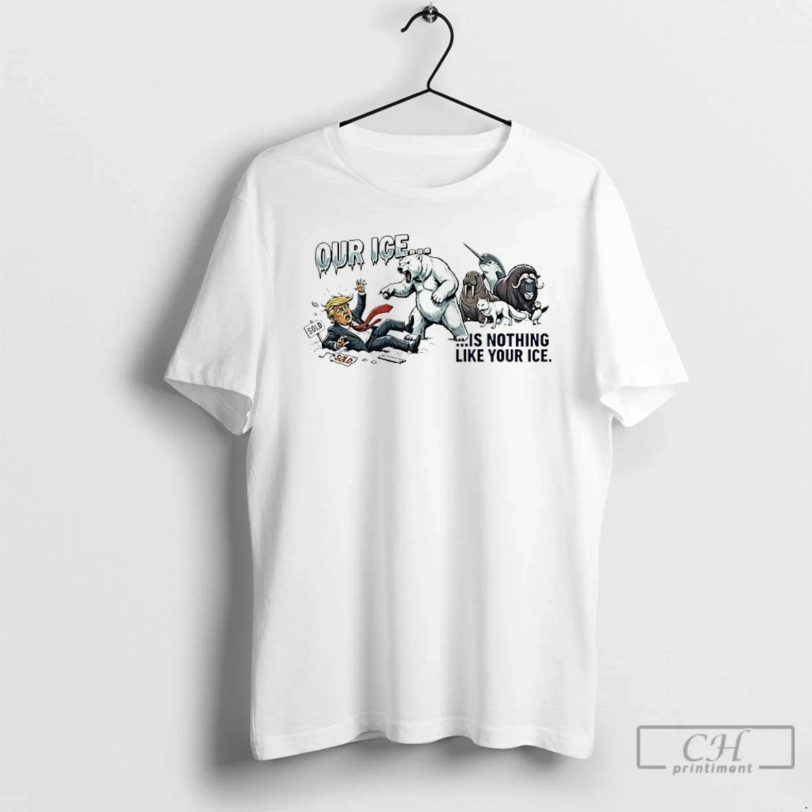 Our Ice Is Nothing Like Your Ice Anti Trump Greenland Animals Protest T-Shirts, Hoodie, Sweatshirt - T-Shirt, Sweatshirt, Hoodie