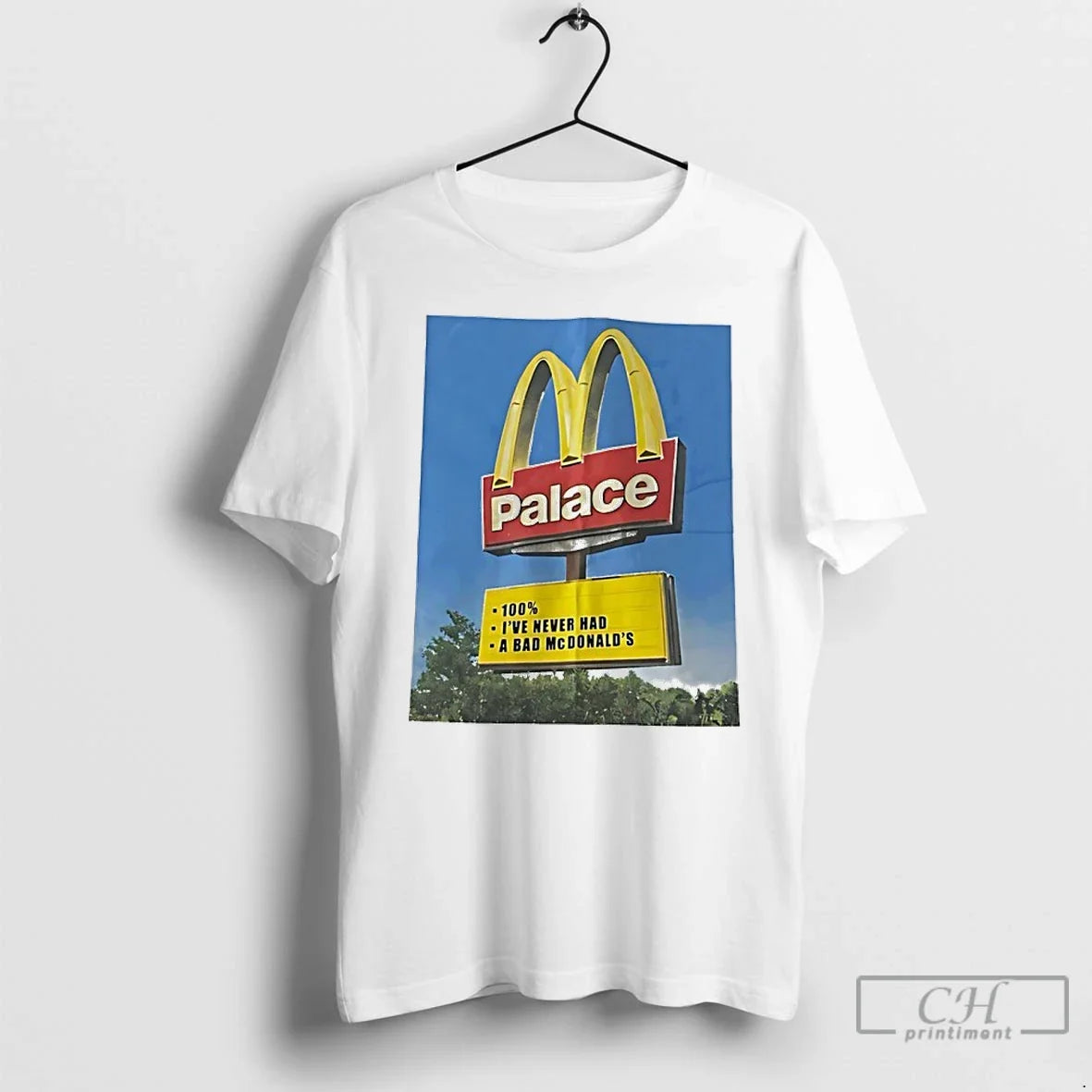 Palace 100 Ive Never Had Bad Mcdonalds Logo T-Shirts, Hoodie, Sweatshirt - T-Shirt, Sweatshirt, Hoodie