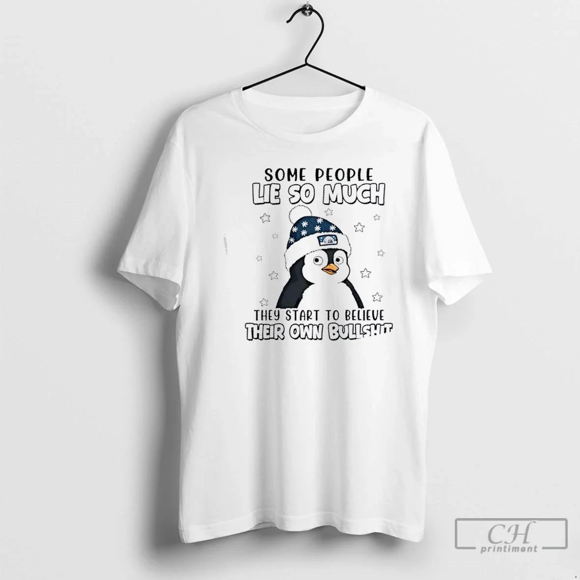 Penguin Some People Lie So Much They Start Believe Their Own Bullshit T-Shirts, Hoodie, Sweatshirt - T-Shirt, Sweatshirt, Hoodie