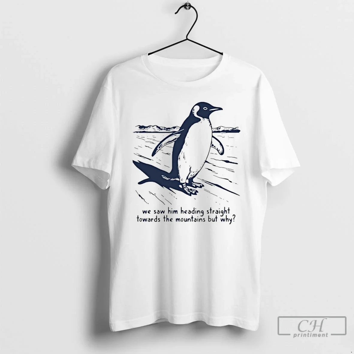 Penguin We Saw Him Heading Straight Towards Mountains T-Shirts, Hoodie, Sweatshirt - T-Shirt, Sweatshirt, Hoodie