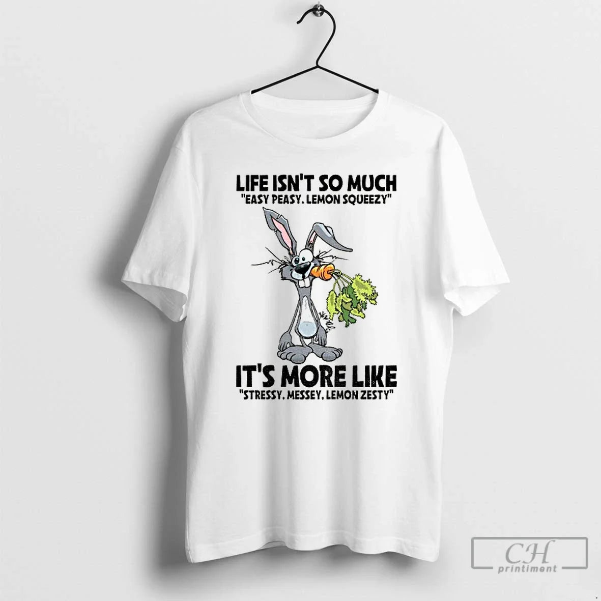 Rabbit Life Isnt So Much Easy Peasy Lemon Squeezy More Like Stressy Messey T-Shirts, Hoodie, Sweatshirt - T-Shirt, Sweatshirt, Hoodie