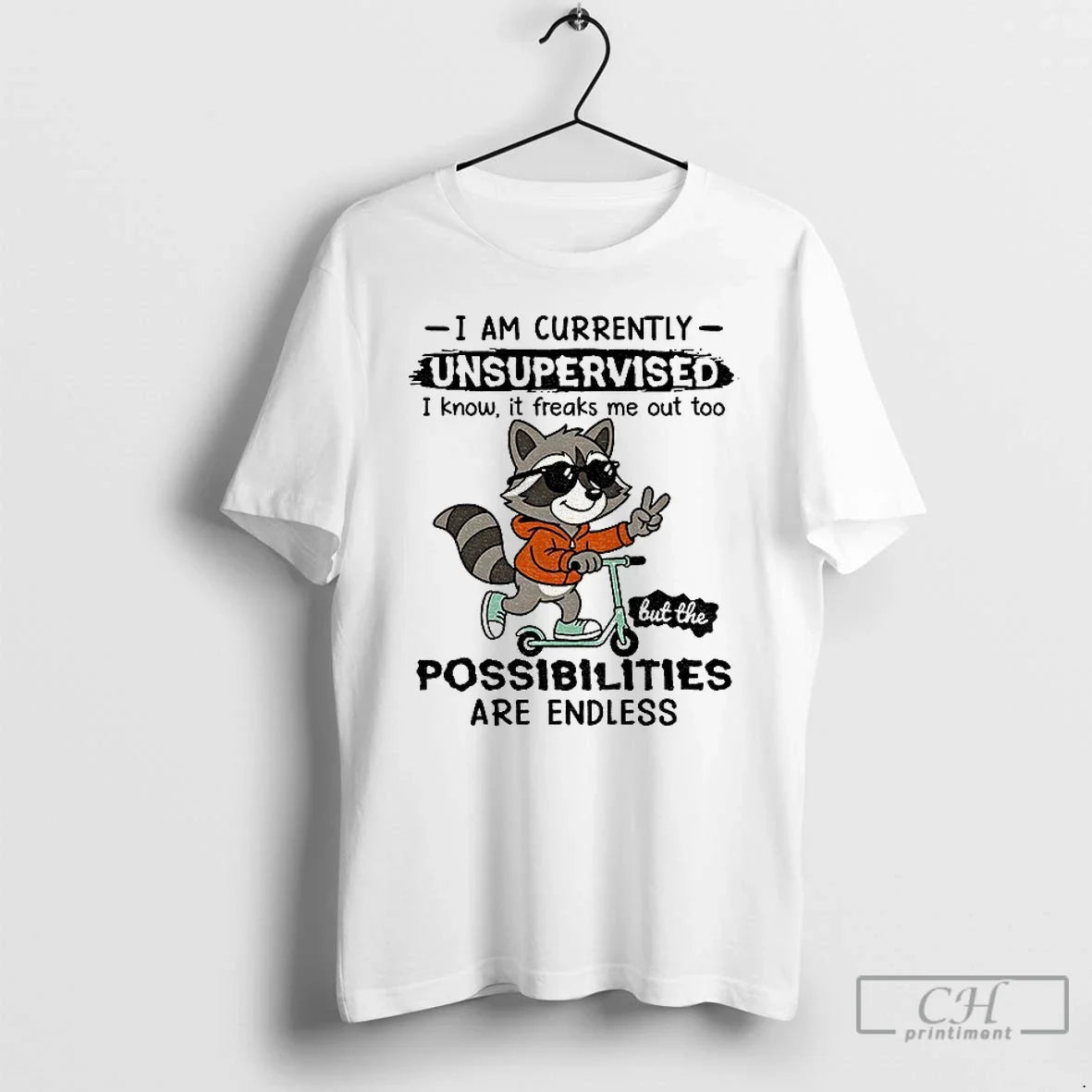 Raccoon I Am Currently Unsupervised I Know Freaks Me Out Too Possibilities Are T-Shirts, Hoodie, Sweatshirt - T-Shirt, Sweatshirt, Hoodie