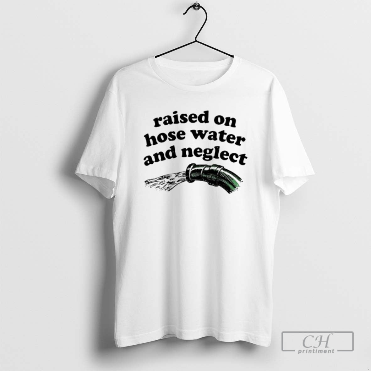 Raised Hose Water Neglect Shirt T-Shirts, Hoodie, Sweatshirt - T-Shirt, Sweatshirt, Hoodie