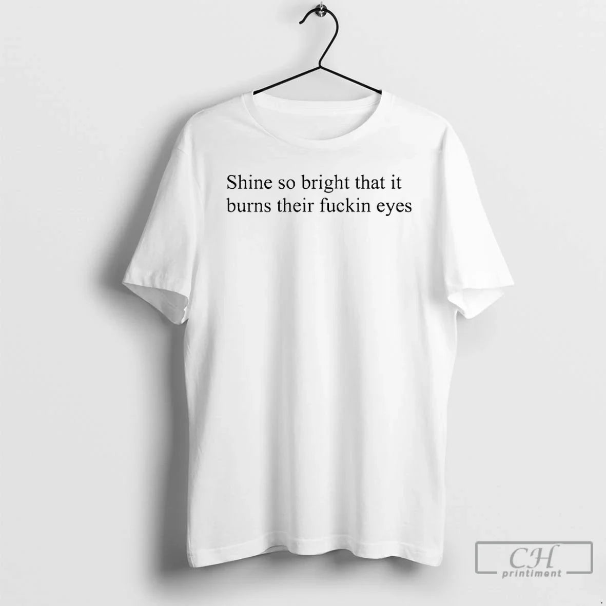 Shine So Bright That Burns Their Fuckin Eyes T-Shirts, Hoodie, Sweatshirt - T-Shirt, Sweatshirt, Hoodie