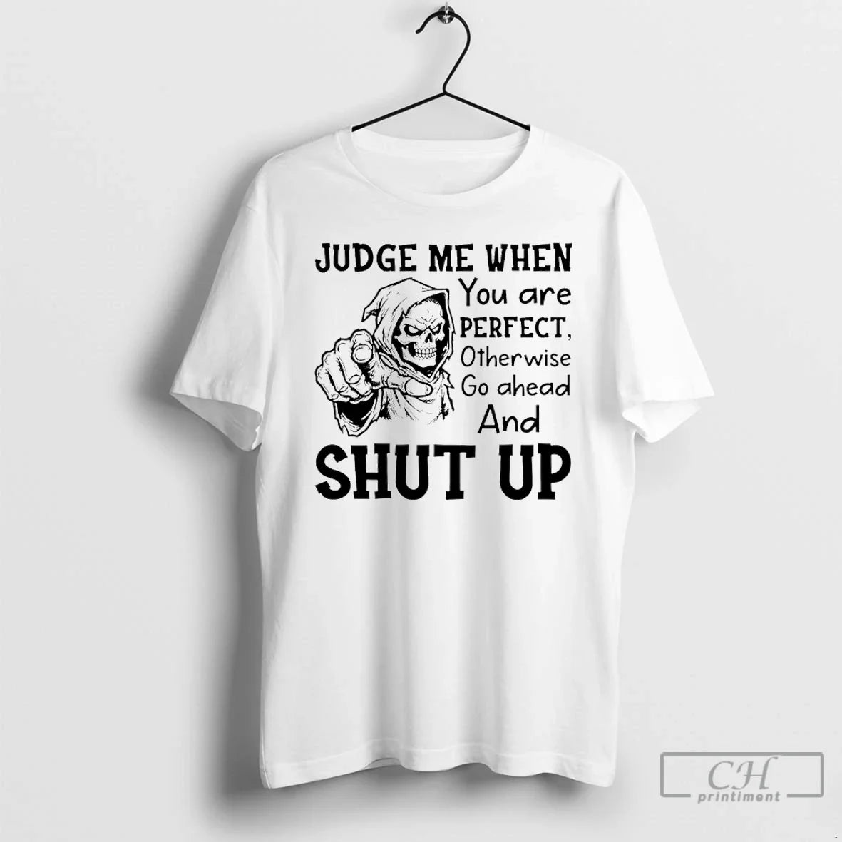 Skeleton Judge Me When You Are Perfect Otherwise Go Ahead Shut Up T-Shirts, Hoodie, Sweatshirt - T-Shirt, Sweatshirt, Hoodie