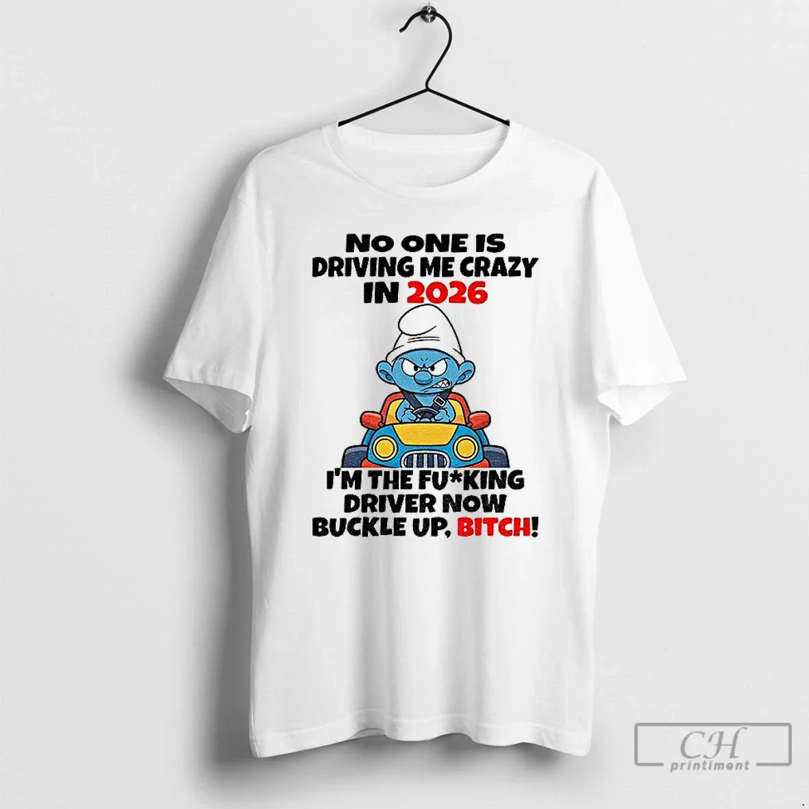 Smurf No One Is Driving Me Crazy 2026 Im Fucking Driver Now T-Shirts, Hoodie, Sweatshirt - T-Shirt, Sweatshirt, Hoodie
